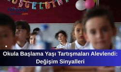 Okula Başlama Yaşı Tartışmaları Alevlendi: Değişim Sinyalleri