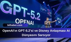 OpenAI'ın GPT-5.2'si ve Disney Anlaşması AI Dünyasını Sarsıyor