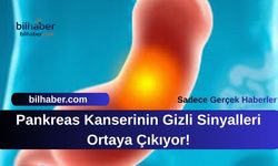 Pankreas Kanserinin Gizli Sinyalleri Ortaya Çıkıyor!