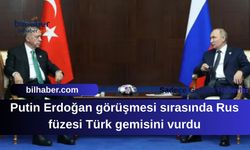 Putin Erdoğan görüşmesi sırasında Rus füzesi Türk gemisini vurdu