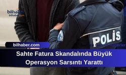 Sahte Fatura Skandalında Büyük Operasyon Sarsıntı Yarattı