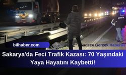Sakarya'da Feci Trafik Kazası: 70 Yaşındaki Yaya Hayatını Kaybetti!