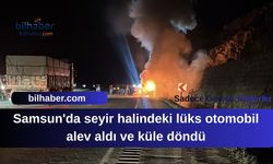 Samsun'da seyir halindeki lüks otomobil alev aldı ve küle döndü