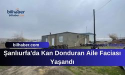 Şanlıurfa'da Kan Donduran Aile Faciası Yaşandı