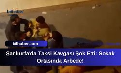 Şanlıurfa'da Taksi Kavgası Şok Etti: Sokak Ortasında Arbede!
