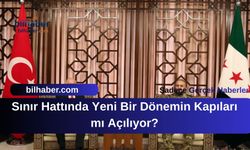 Sınır Hattında Yeni Bir Dönemin Kapıları mı Açılıyor?
