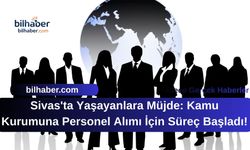 Sivas'ta Yaşayanlara Müjde: Kamu Kurumuna Personel Alımı İçin Süreç Başladı!