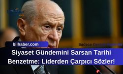 Siyaset Gündemini Sarsan Tarihi Benzetme: Liderden Çarpıcı Sözler!