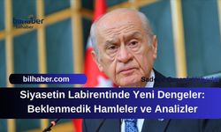 Siyasetin Labirentinde Yeni Dengeler: Beklenmedik Hamleler ve Analizler
