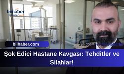 Şok Edici Hastane Kavgası: Tehditler ve Silahlar!