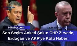 Son Seçim Anketi Şoku: CHP Zirvede, Erdoğan ve AKP'ye Kötü Haber!