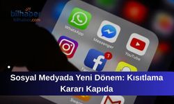 Sosyal Medyada Yeni Dönem: Kısıtlama Kararı Kapıda