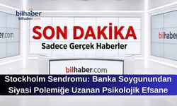 Stockholm Sendromu: Banka Soygunundan Siyasi Polemiğe Uzanan Psikolojik Efsane