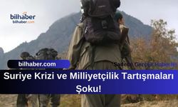 Suriye Krizi ve Milliyetçilik Tartışmaları Şoku!