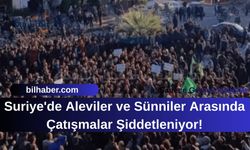 Suriye'de Aleviler ve Sünniler Arasında Çatışmalar Şiddetleniyor!