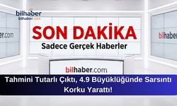 Tahmini Tutarlı Çıktı, 4.9 Büyüklüğünde Sarsıntı Korku Yarattı!