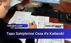 Tapu Sahiplerine Ceza 4'e Katlandı!