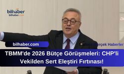 TBMM'de 2026 Bütçe Görüşmeleri: CHP'li Vekilden Sert Eleştiri Fırtınası!