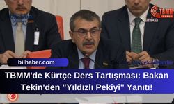 TBMM'de Kürtçe Ders Tartışması: Bakan Tekin'den "Yıldızlı Pekiyi" Yanıtı!