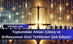 Toplumdaki Ahlaki Çöküş ve Enflasyonun Gizli Tehlikeleri Şok Ediyor!