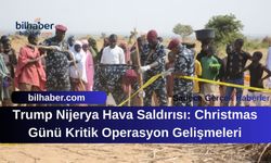 Trump Nijerya Hava Saldırısı: Christmas Günü Kritik Operasyon Gelişmeleri
