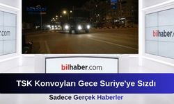 TSK Konvoyları Gece Suriye'ye Sızdı
