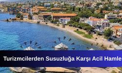 Turizmcilerden Susuzluğa Karşı Acil Hamle