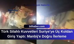 Türk Silahlı Kuvvetleri Suriye'ye Üç Koldan Giriş Yaptı: Manbij'e Doğru İlerleme