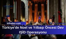 Türkiye'de Noel ve Yılbaşı Öncesi Dev IŞİD Operasyonu: Potansiyel Saldırı Girişimleri Engellendi mi?