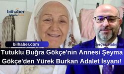 Tutuklu Buğra Gökçe'nin Annesi Şeyma Gökçe'den Yürek Burkan Adalet İsyanı!