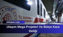 Ulaşım Mega Projeleri Ve Bütçe Kara Deliği