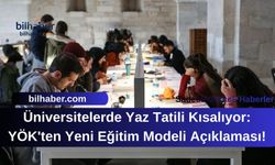 Üniversitelerde Yaz Tatili Kısalıyor: YÖK'ten Yeni Eğitim Modeli Açıklaması!