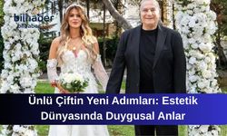 Ünlü Çiftin Yeni Adımları: Estetik Dünyasında Duygusal Anlar