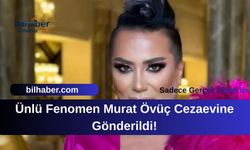 Ünlü Fenomen Murat Övüç Cezaevine Gönderildi!