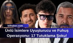 Ünlü İsimlere Uyuşturucu ve Fuhuş Operasyonu: 17 Tutuklama Şoku!