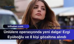 Ünlü İsimlere Yönelik Şok Operasyonlarda Yeni Gelişmeler!