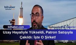Uzay Hayaliyle Yükseldi, Patron Satışıyla Çakıldı: İşte O Şirket!