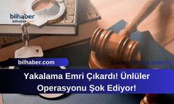 Yakalama Emri Çıkardı! Ünlüler Operasyonu Şok Ediyor!