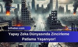 Yapay Zeka Dünyasında Zincirleme Patlama Yaşanıyor!