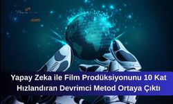 Yapay Zeka ile Film Prodüksiyonunu 10 Kat Hızlandıran Devrimci Metod Ortaya Çıktı