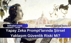 Yapay Zeka Prompt'larında Şiirsel Yaklaşım Güvenlik Riski Mi?