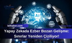 Yapay Zekada Ezber Bozan Gelişme: Sınırlar Yeniden Çiziliyor!