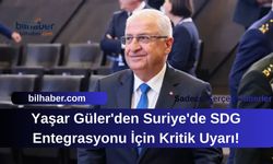Yaşar Güler'den Suriye'de SDG Entegrasyonu İçin Kritik Uyarı!