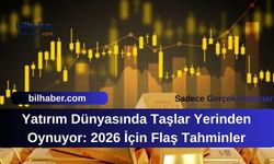 Yatırım Dünyasında Taşlar Yerinden Oynuyor: 2026 İçin Flaş Tahminler
