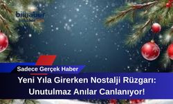 Yeni Yıla Girerken Nostalji Rüzgarı: Unutulmaz Anılar Canlanıyor!