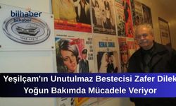 Yeşilçam'ın Unutulmaz Bestecisi Zafer Dilek Yoğun Bakımda Mücadele Veriyor