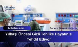 Yılbaşı Öncesi Gizli Tehlike Hayatınızı Tehdit Ediyor