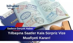 Yılbaşına Saatler Kala Sürpriz Vize Muafiyeti Kararı!