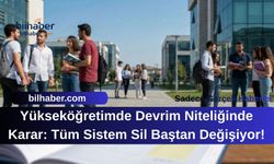 Yükseköğretimde Devrim Niteliğinde Karar: Tüm Sistem Sil Baştan Değişiyor!