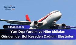 Yurt Dışı Yardım ve Hibe İddiaları Gündemde: Bol Keseden Dağıtım Eleştirileri